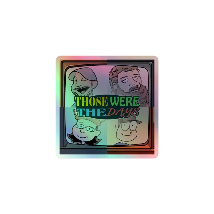 Those Were the Days Hologram Sticker product image (1)