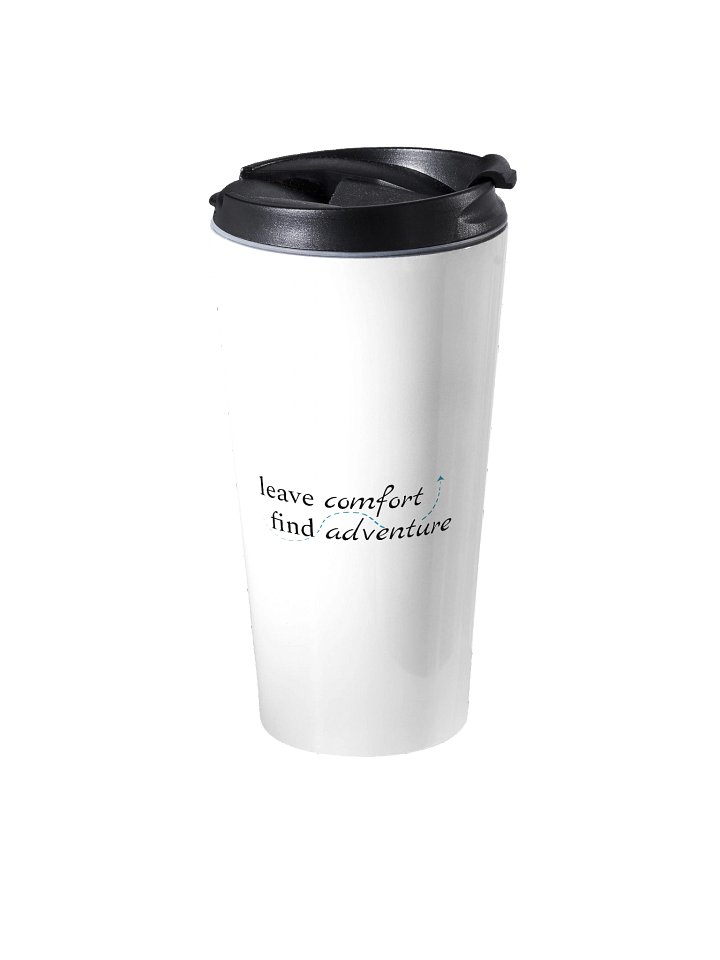 Leave Comfort, Find Adventure, Take Risks, Make Memories - Coffee Tumbler product image (2)