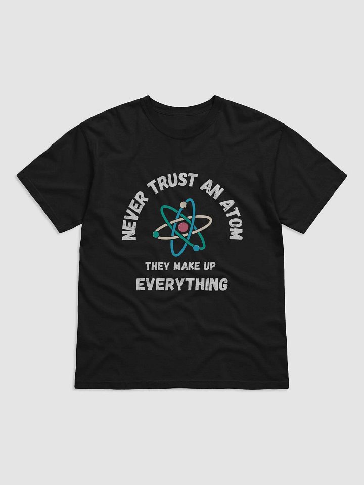 Never Trust An Atom T-Shirt product image (1)