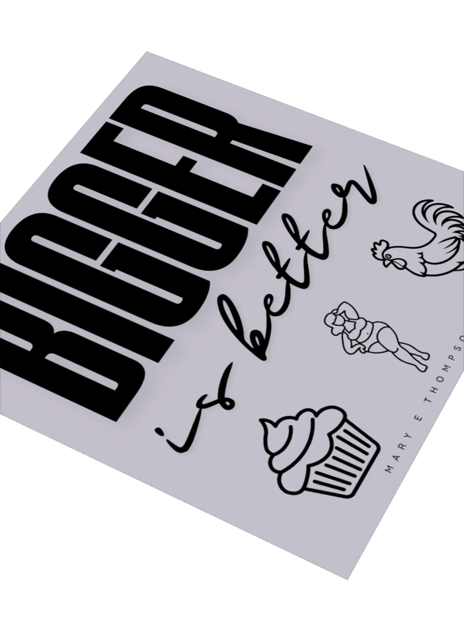 BIGGER is better Kiss Cut Sticker product image (9)