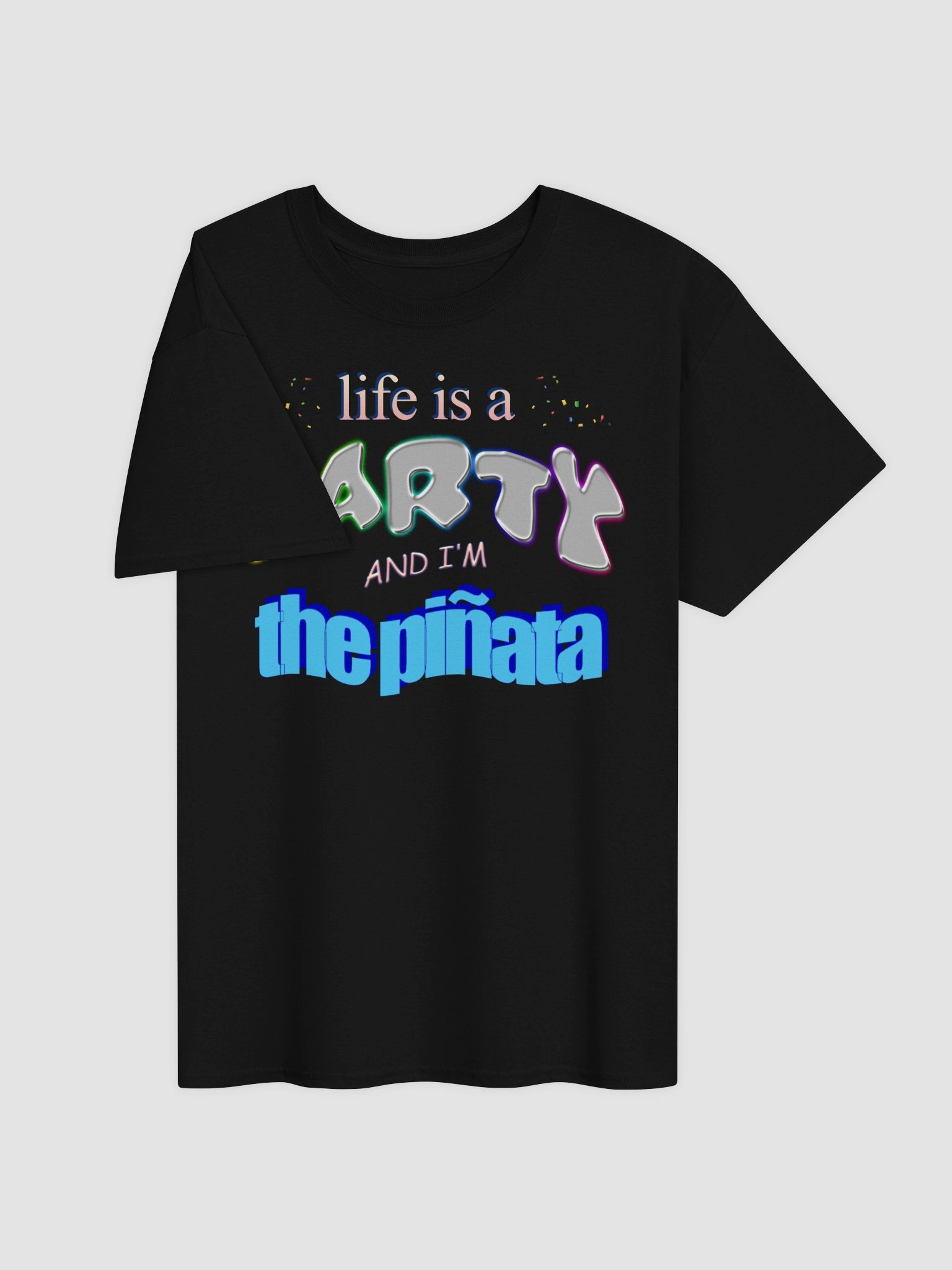 Life is a party and I'm the piñata T-shirt product image (3)