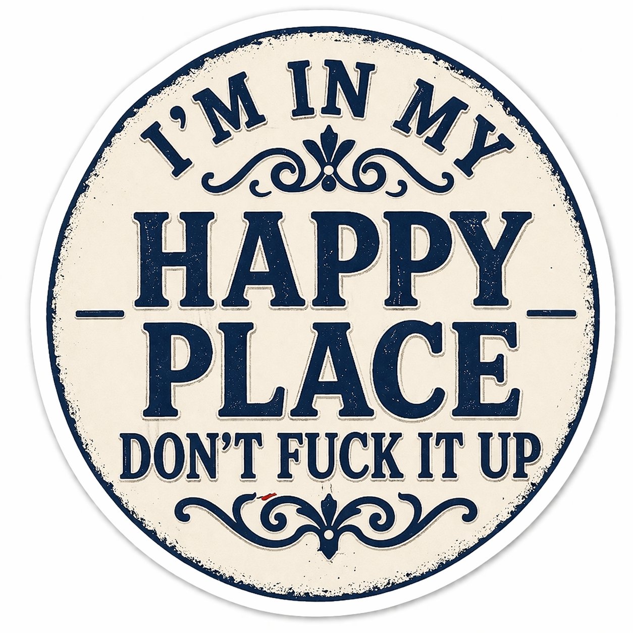 I’m In My Happy Place – Don’t F*ck It Up | Funny Warning Sign Sticker product image (7)