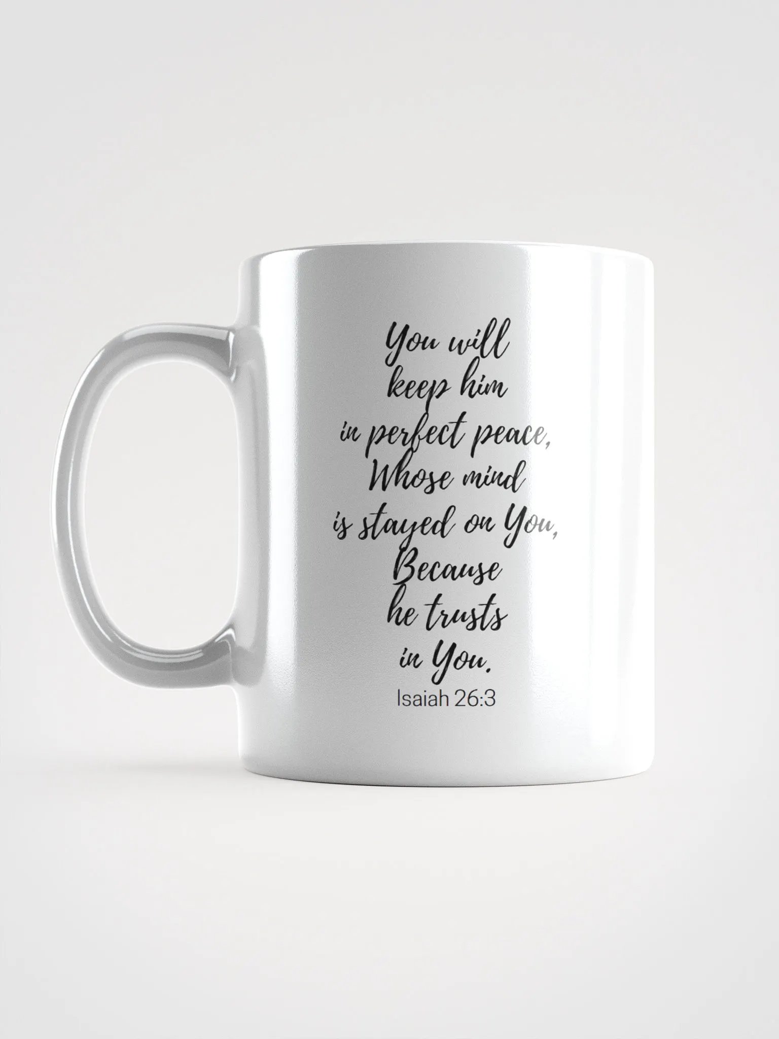 You Will Keep Him In Perfect Peace, Whose Mind Is Stayed On You Isaiah 26:3 White Glossy Mug 11/15/20oz product image (6)