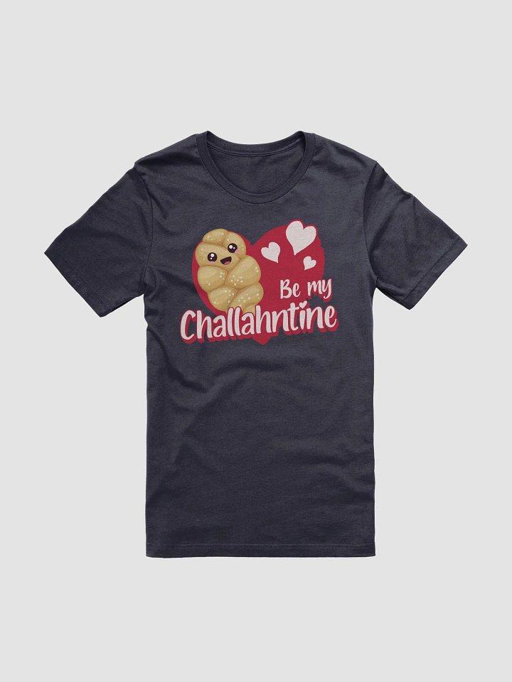 Be My Challahntine T-Shirt - Unisex Fit product image (2)
