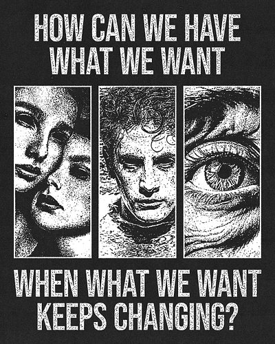 How can we have what we want when what we want keeps changing?