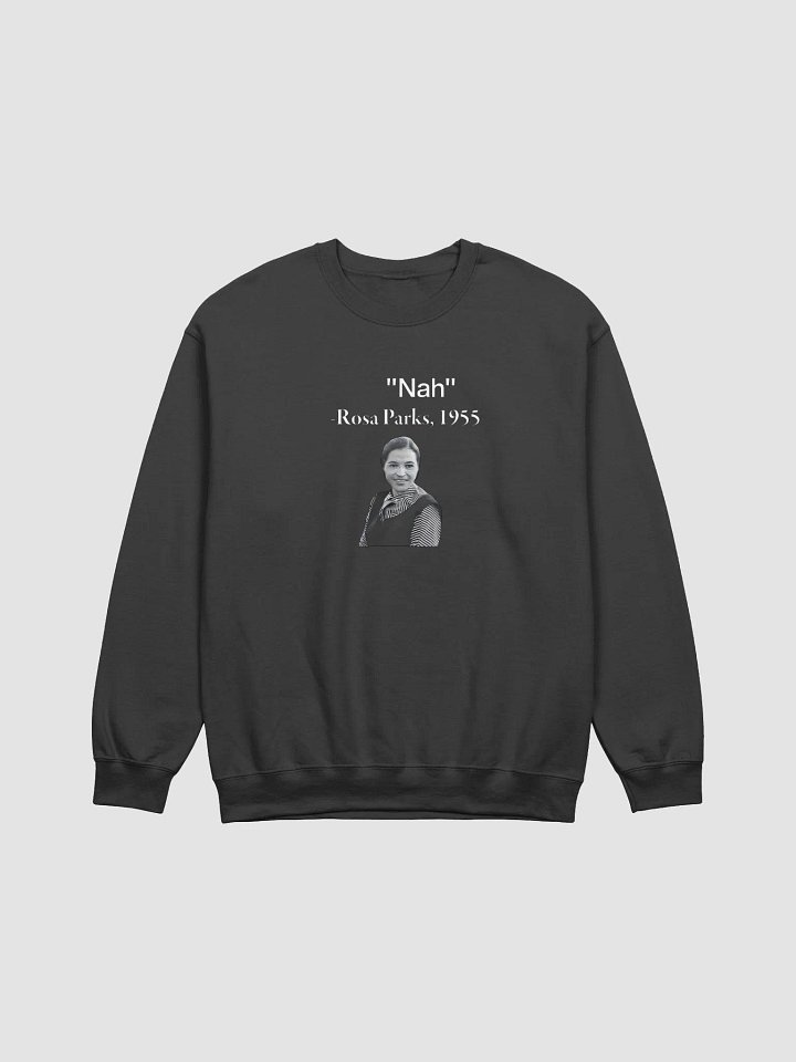 "Nah" Rosa Parks Sweatshirt product image (1)