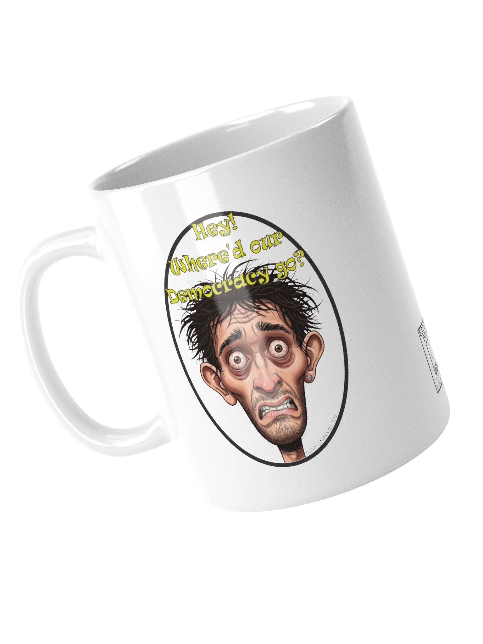 Funny White Ceramic Mug Says: "Hey!  Where'd Our Democracy Go?" product image (14)