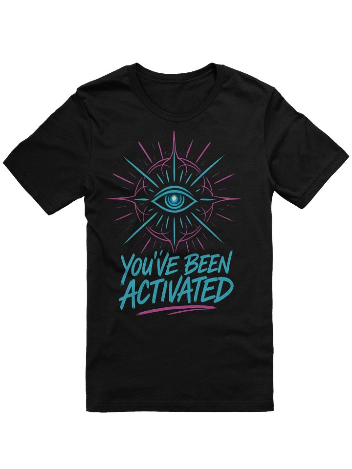 You've Been Activated T-Shirt IV product image (2)