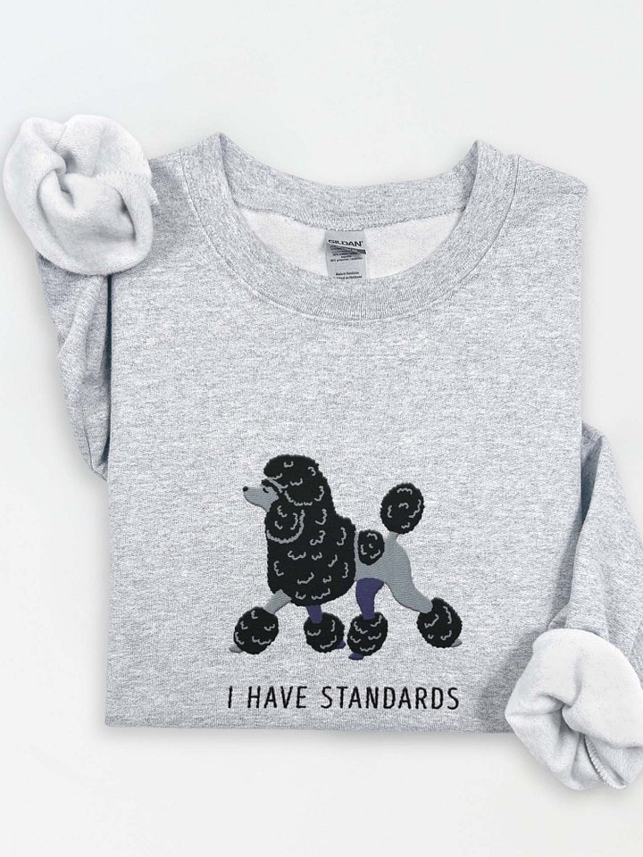 I Have Standards Sweatshirt (Embroidered) of a Standard Poodle(Black) product image (1)