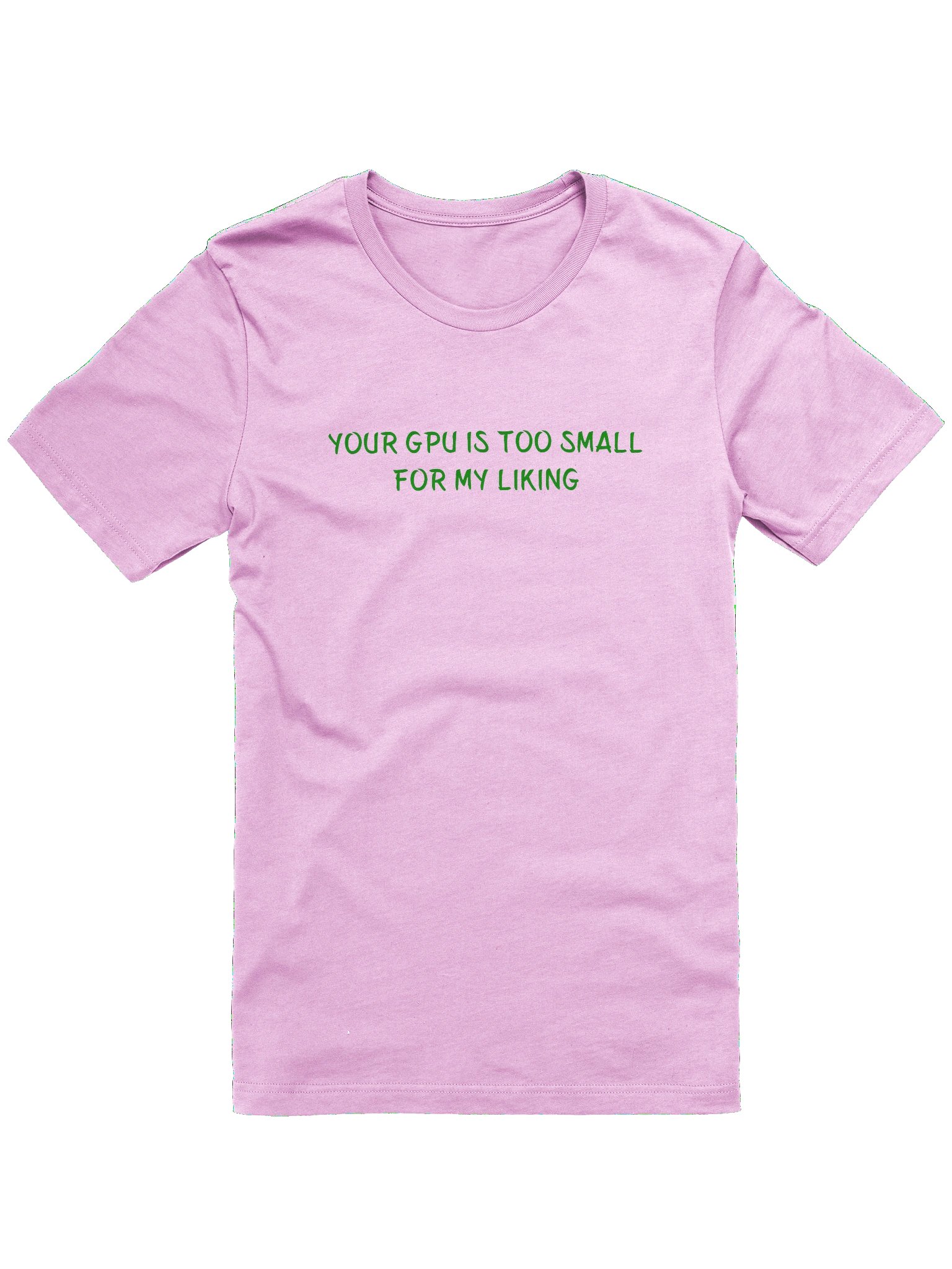 YOUR GPU IS TOO SMALL FOR MY LIKING. Meme T Shirt product image (2)
