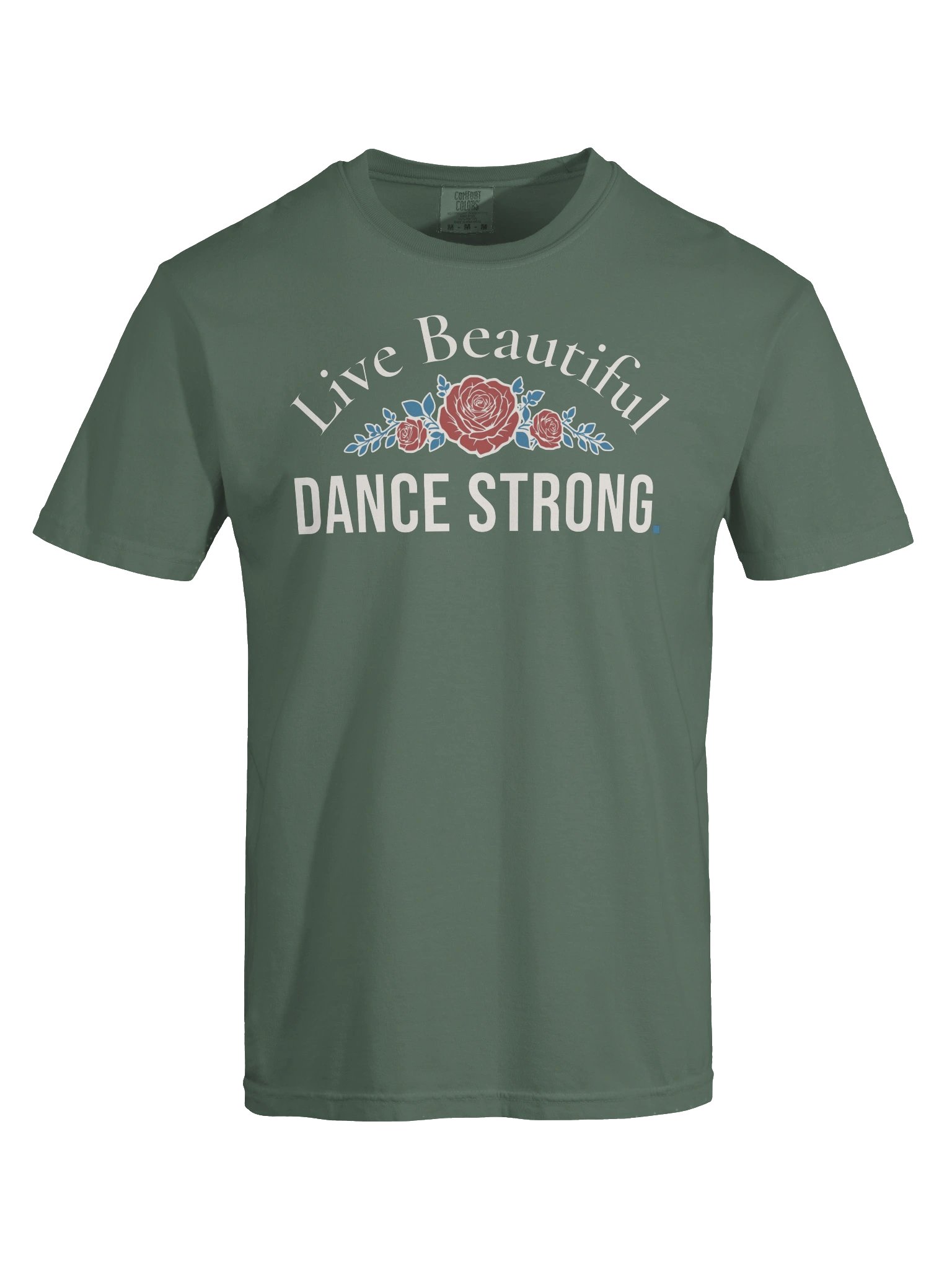 Live Beautiful. DANCE STRONG.  Rose Graphic Tee product image (10)