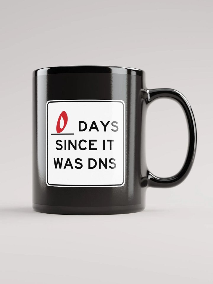 Zero Days Since It Was DNS - Coffee Mug product image (2)