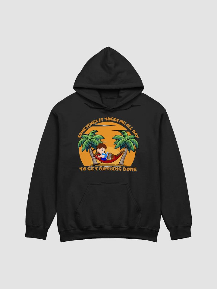 SOMETIMES IT TAKES ME ALL DAY TO GET NOTHING DONE product image (12)