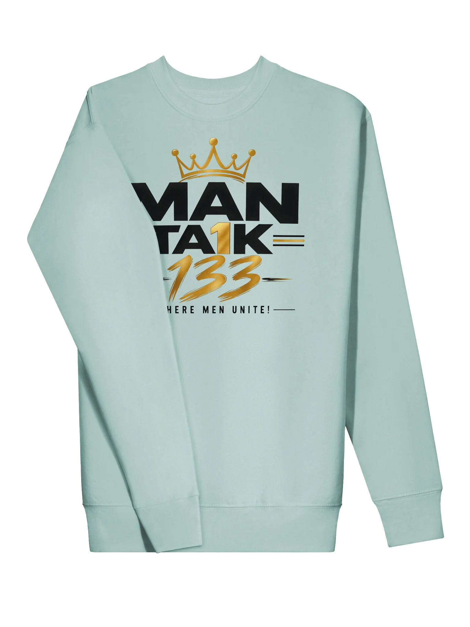 MAN TA1K 133 “Where Men Unite!” Signature Sweatshirt | Inspirational Streetwear| Wear the Mission. Represent the Brotherhood. product image (11)