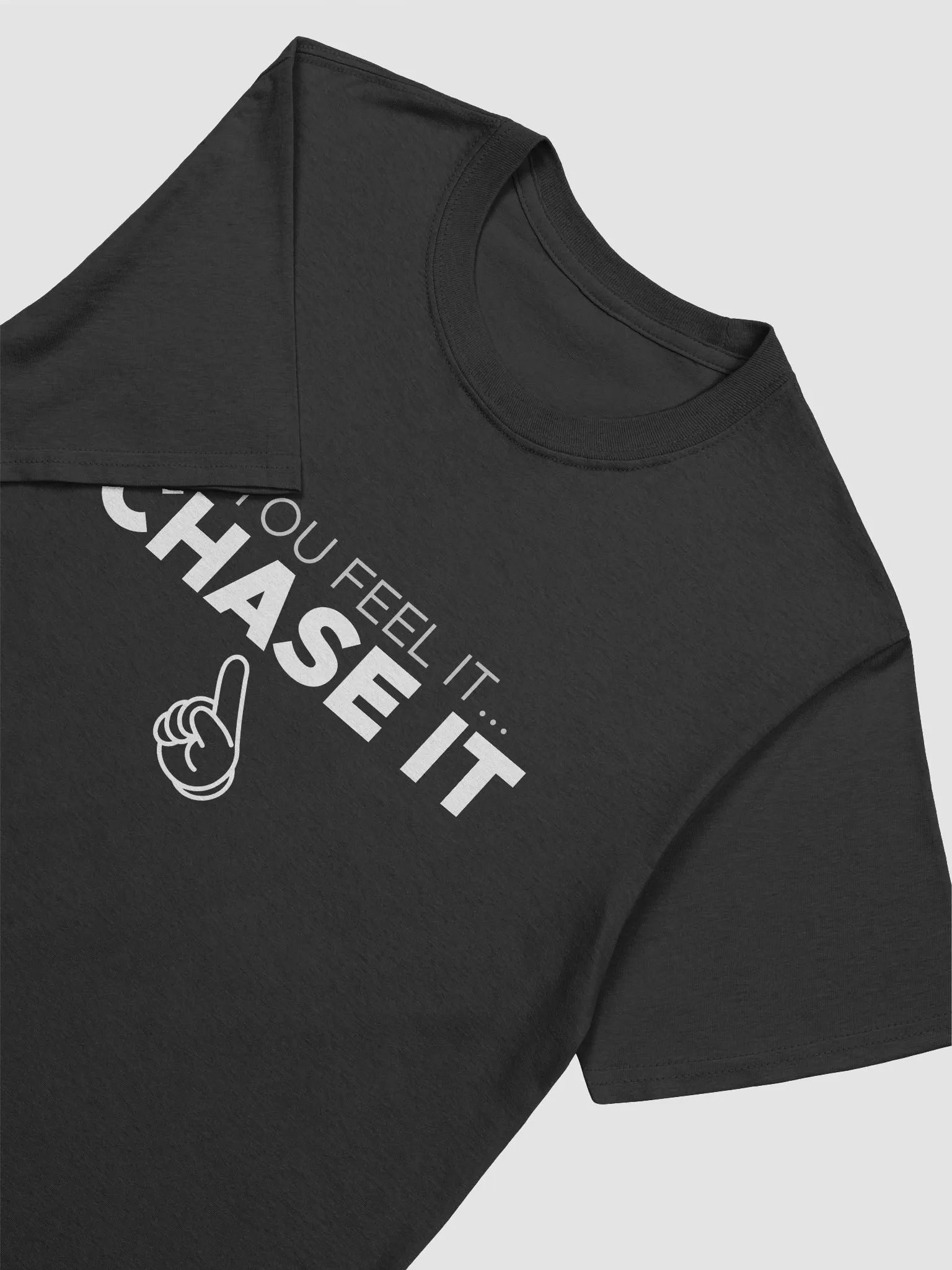 If you feel it... CHASE IT T-Shirt product image (3)