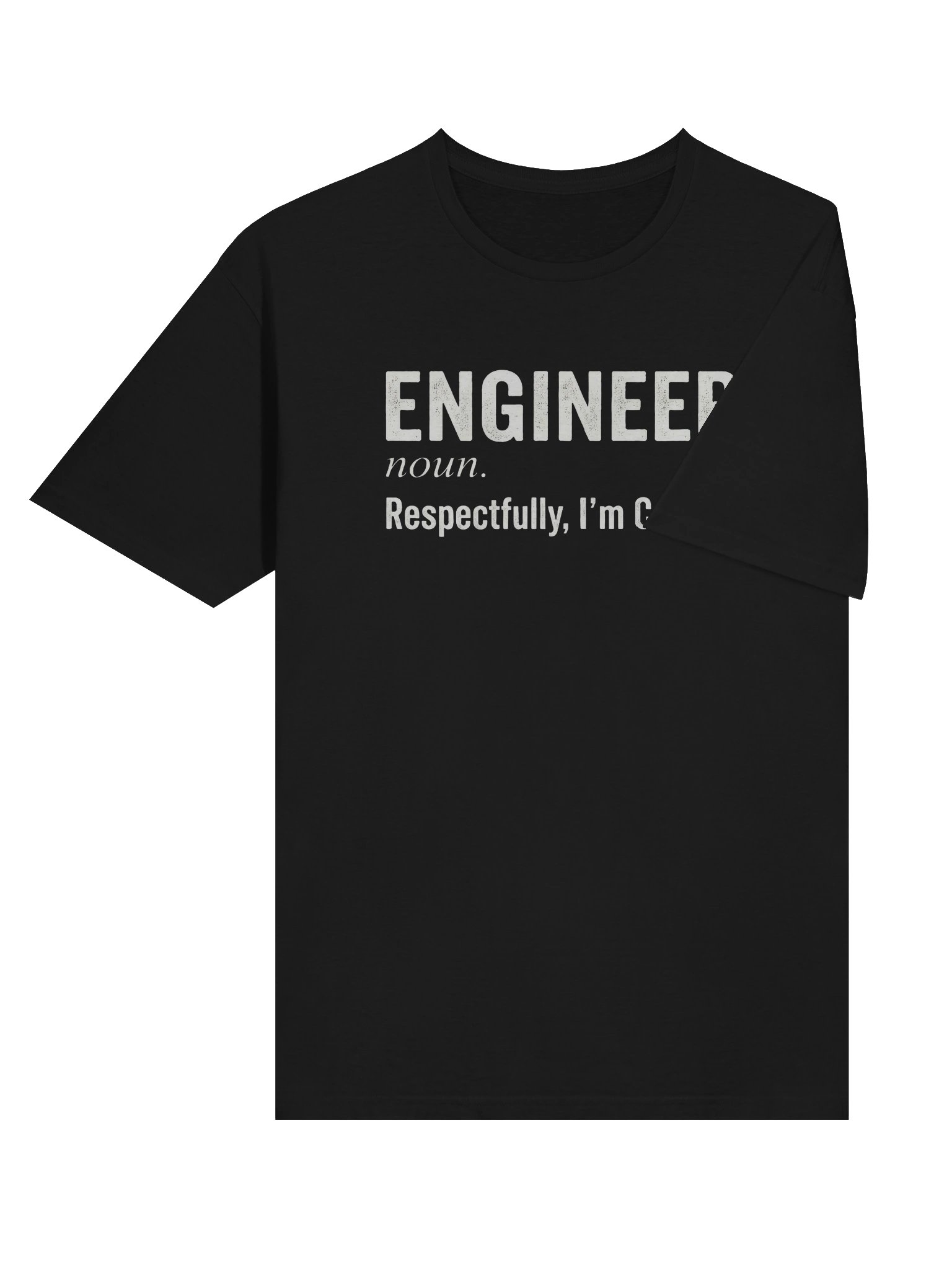 Engineer Respectfully I'm Correct T-Shirt product image (31)