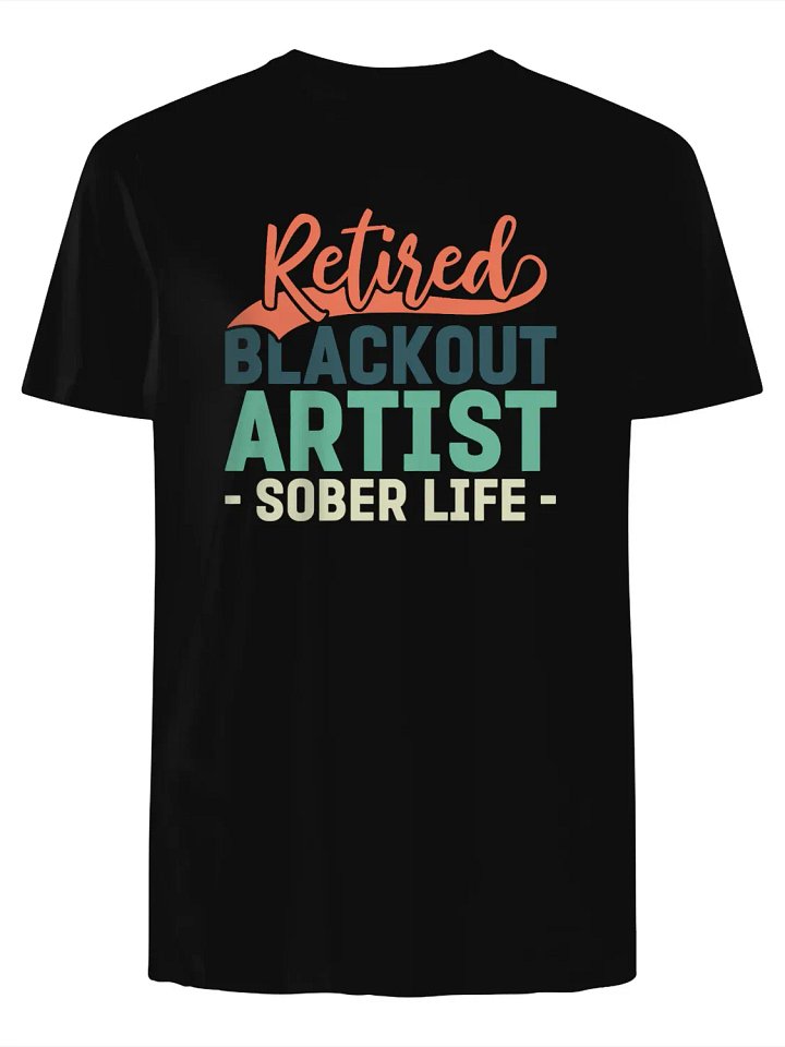 Retired Blackout Artist Sober Life T-Shirt product image (1)