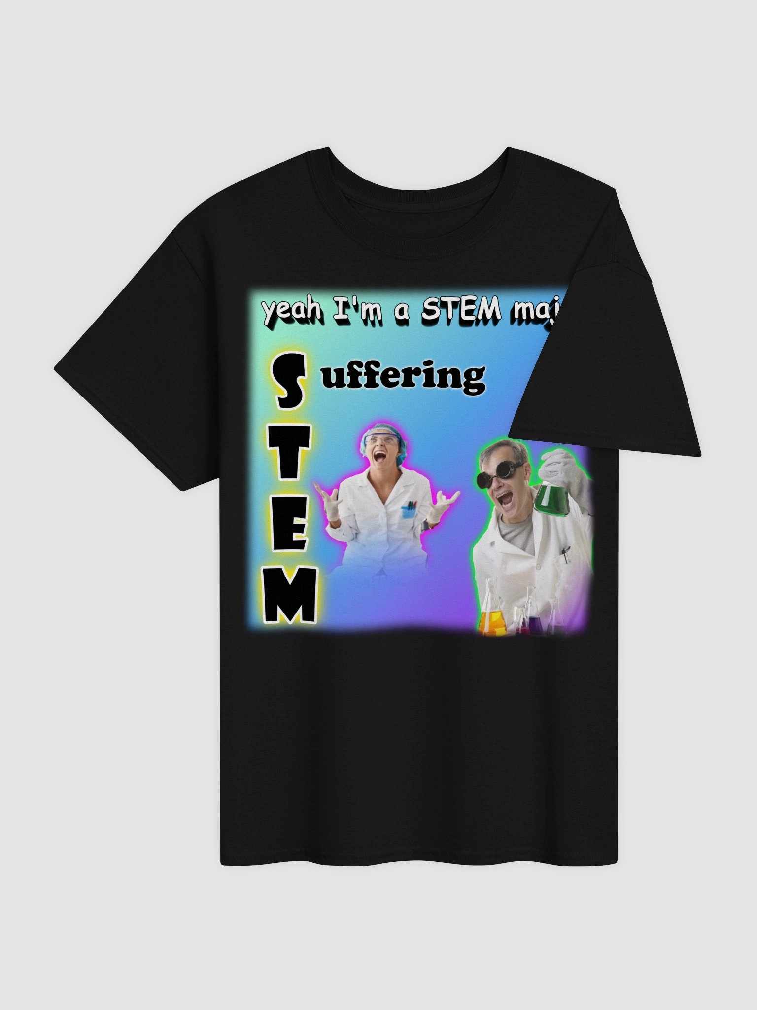 Yeah I'm a STEM major - suffering T-shirt product image (14)
