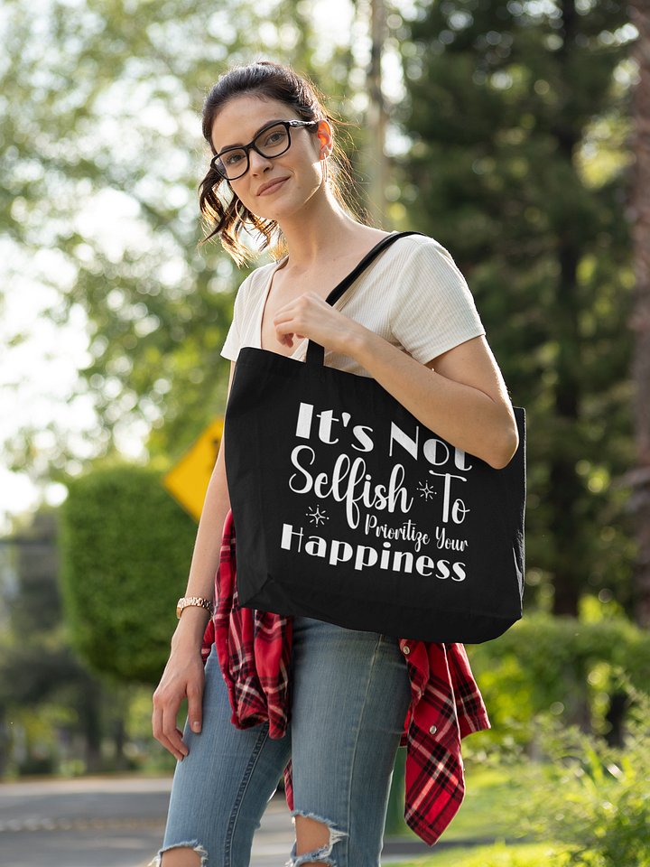 It Is Not Selfish To Prioritize Your happiness Eco Tote Bag. product image (1)