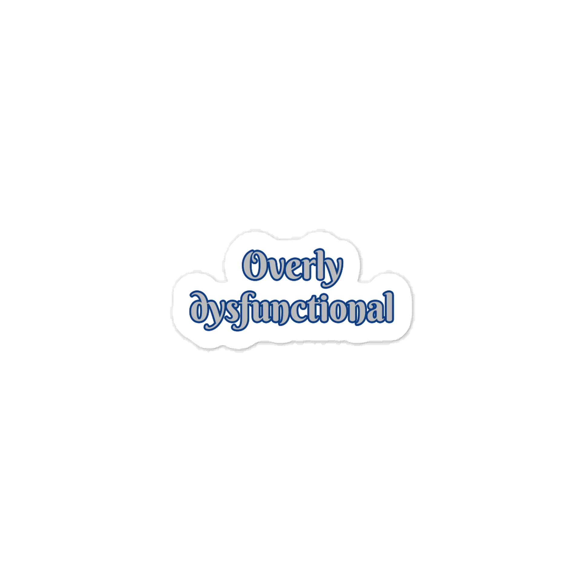 Overly dysfunctional Sticker product image (1)