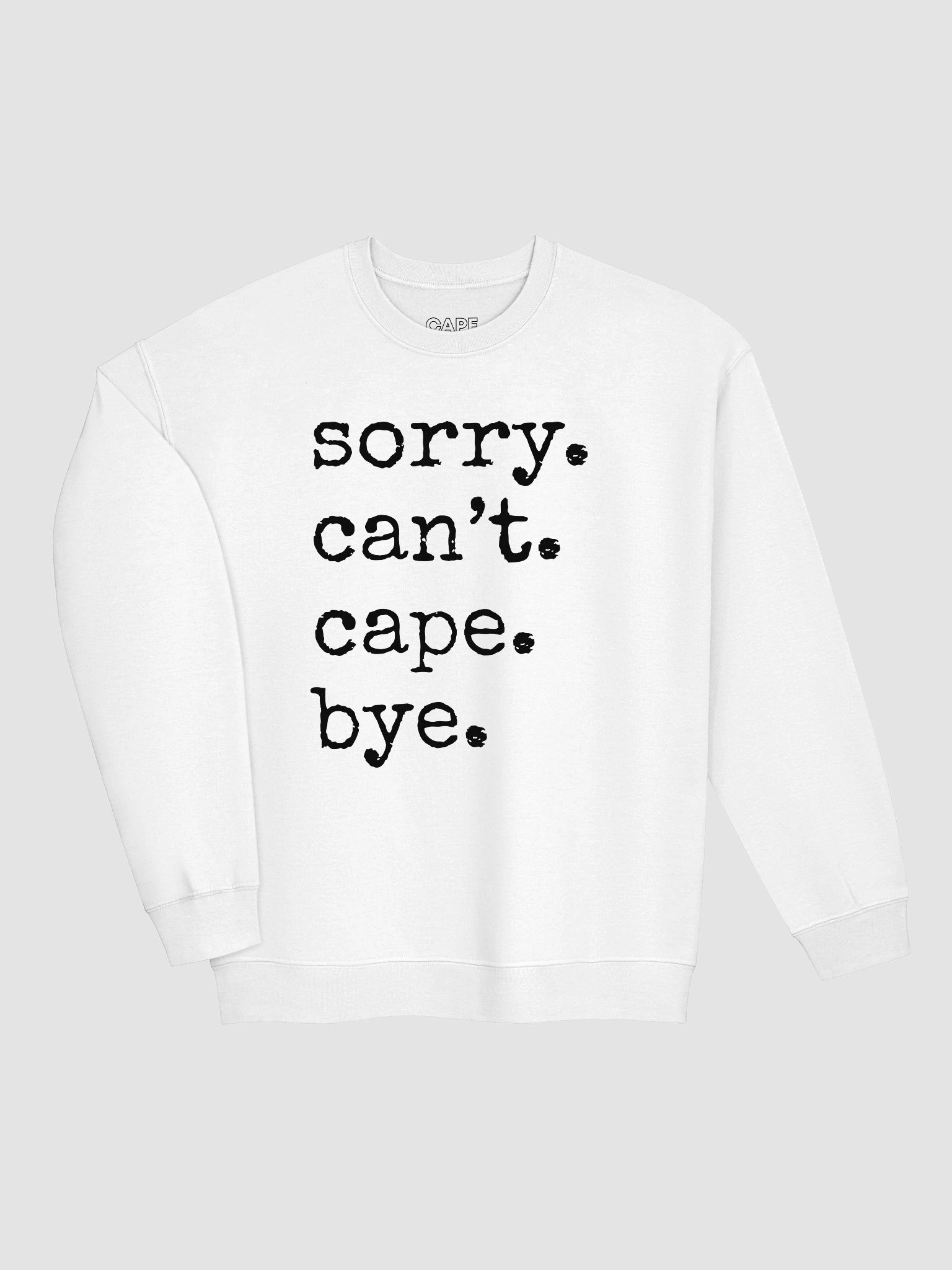Sorry, Can't, Cape, Bye - Sweatshirt (Light) product image (23)