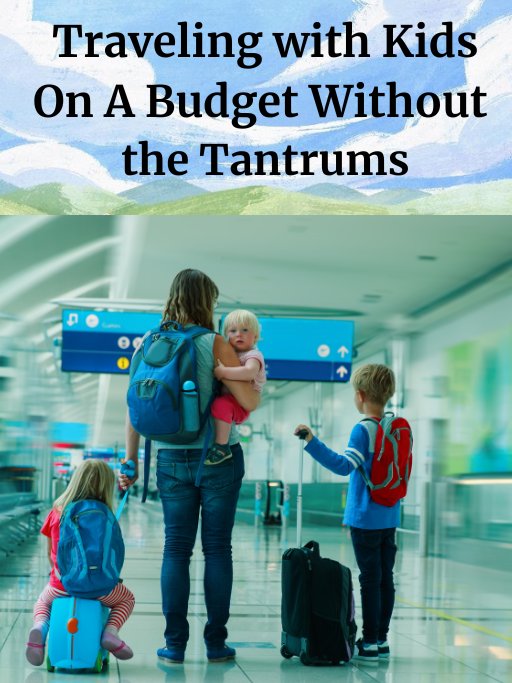 Traveling with Kids On A Budget Without the Tantrums product image (1)