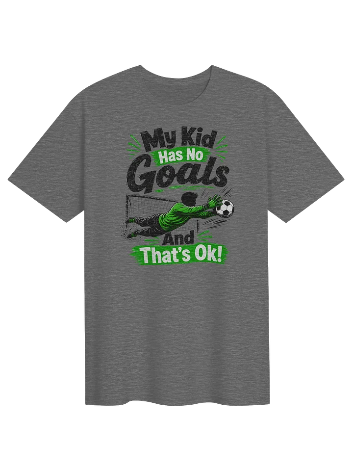 My Kid Has No Goals Soccer Keeper Tee product image (1)