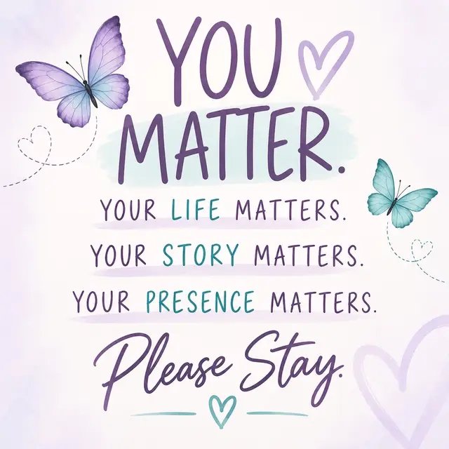 I want to let you know.. You matter. Your life matters. Your story matters. Your presence matters. Even if you don’t feel it right now. There are people who would notice your absence. There are moments you haven’t experienced yet. There are laughs you haven’t laughed, people you haven’t met, places you haven’t been, and memories you haven’t made. A painful chapter does not have to be the end of your story. Please stay. Please reach out. Please give tomorrow a chance. And check on your people even the ones who seem okay. A simple “How are you, really?” can open a door someone desperately needs. You are wanted here. You are worthy of help. You are not alone. You matter. Always. 🦋 If you or someone you know is struggling, call or text 988 to connect with the Suicide & Crisis Lifeline. #YouMatter #YourLifeMatters #PleaseStay #SuicidePrevention #988Lifeline   