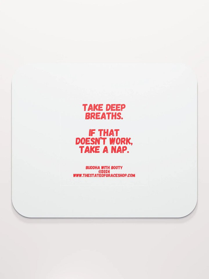 BUDDHA WITH BOOTY DESK MATS 4 U - “Take deep breaths. If that doesn’t work, take a nap.” product image (2)