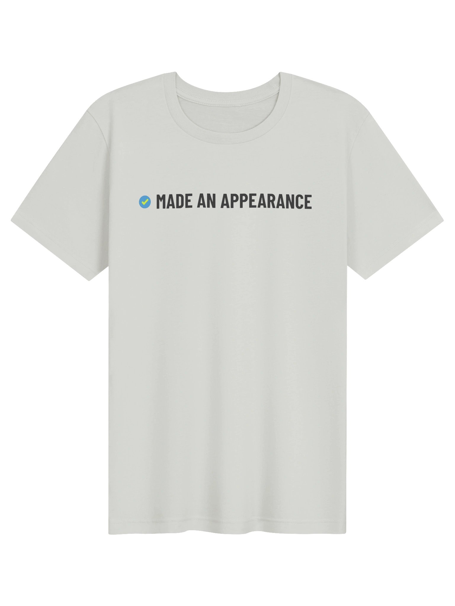 Made an Appearance T-SHIRT product image (1)