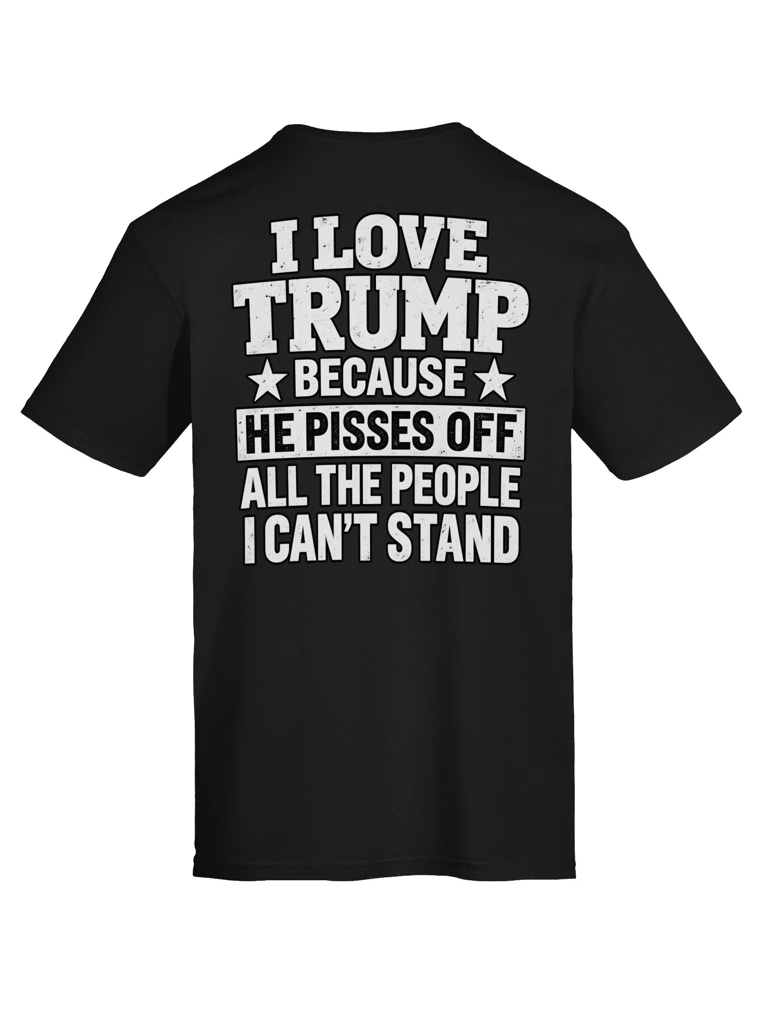 I Love Trump Because He Pisses People Off T-Shirt product image (2)