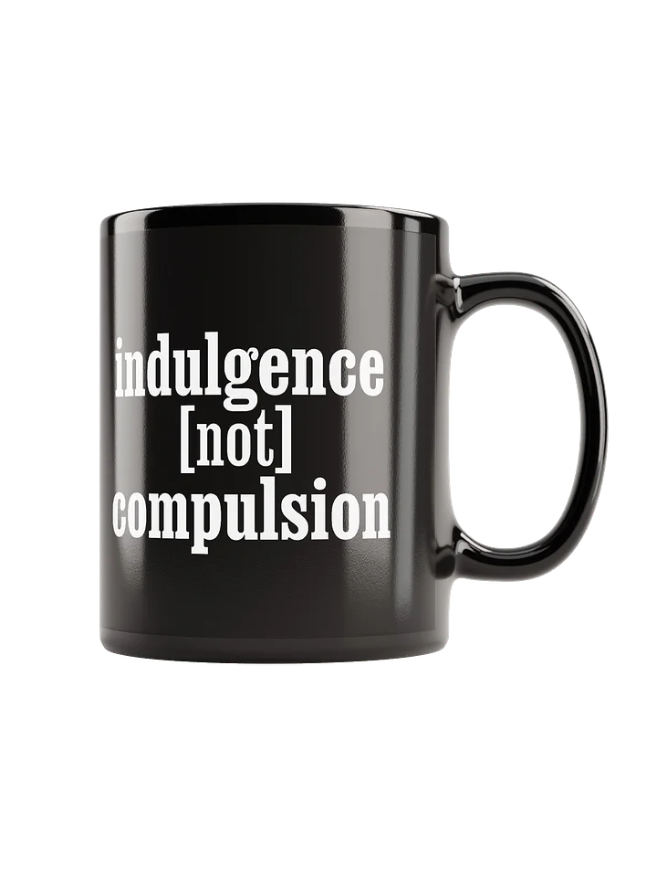 Indulgence Not Compulsion - Mug product image (1)