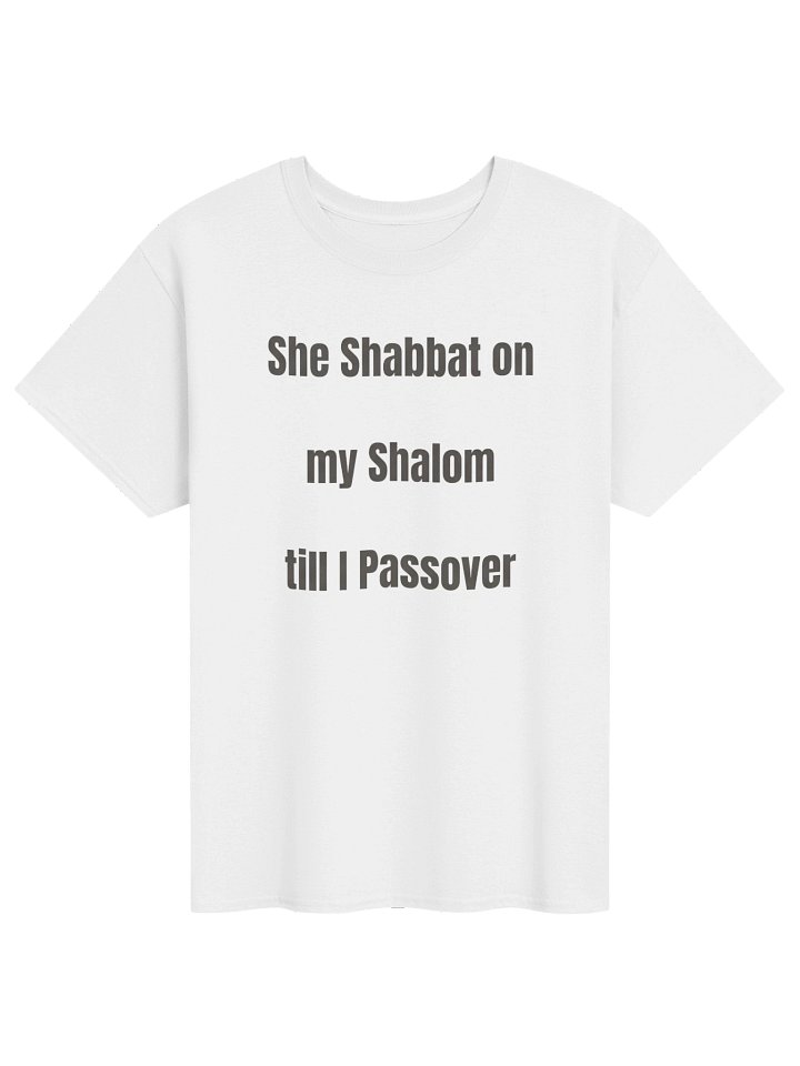 She Shabbat on my Shalom till I Passover - T-Shirt product image (57)