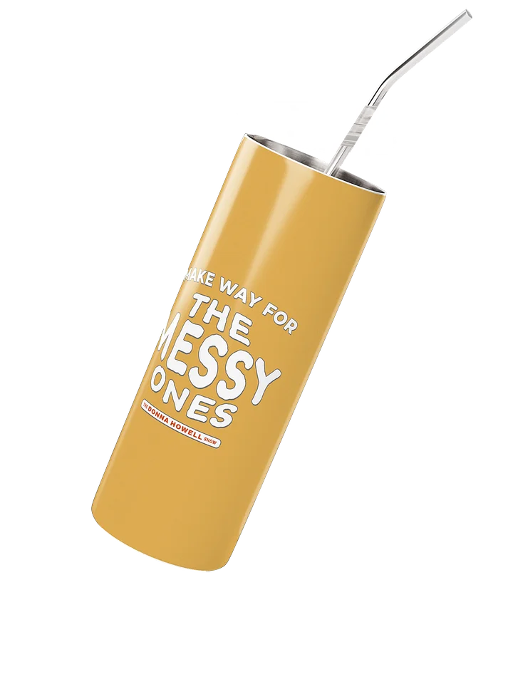Make Way for the Messy Ones Heavy Duty Stainless Steel Tumbler product image (2)