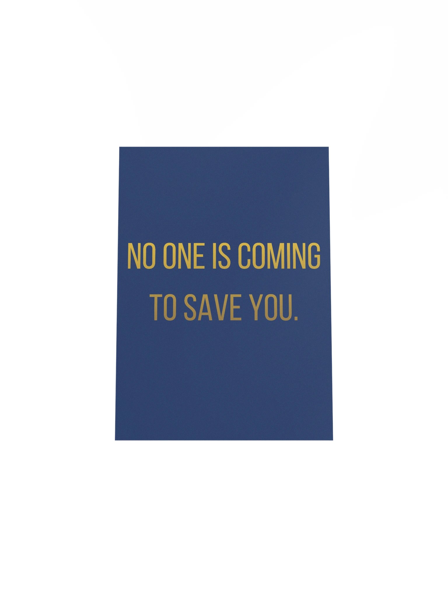 No One Is Coming To Save You — Physical Wall Art product image (4)