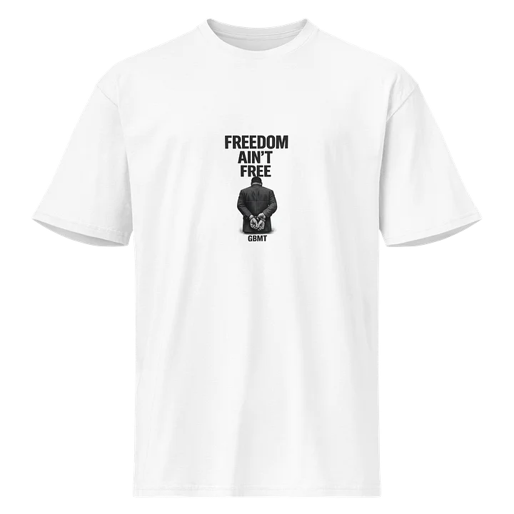 Freedom Ain’t Free T-Shirt – GBMT Statement Edition product image (1)