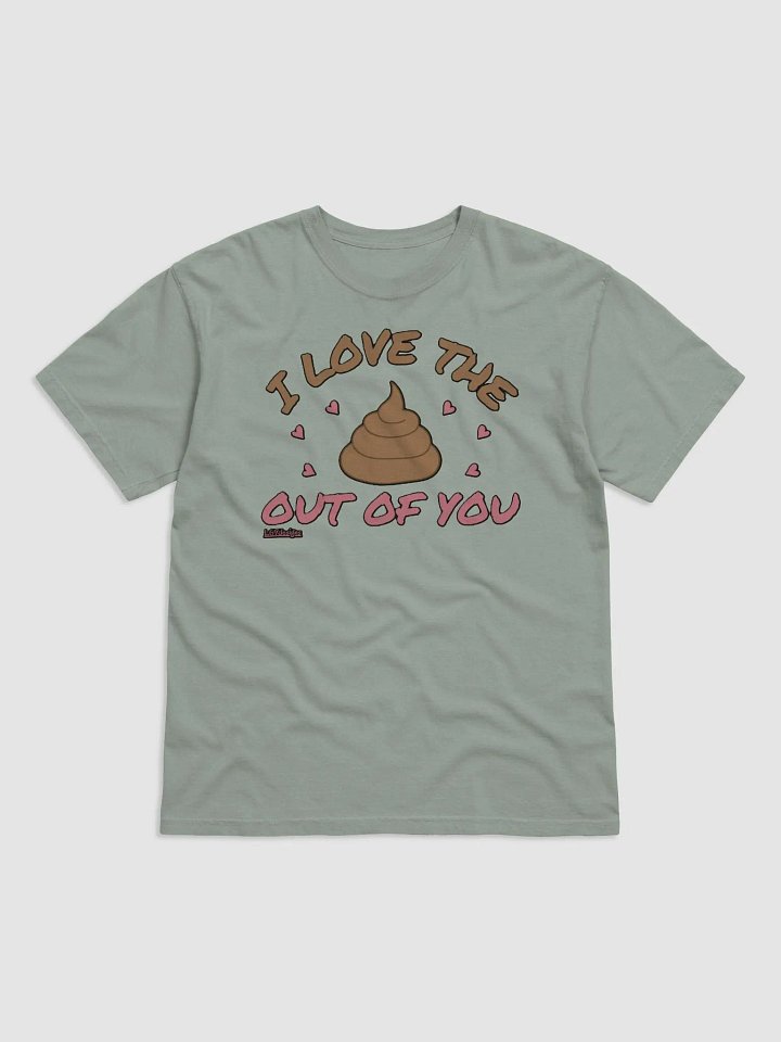 I LOVE THE POOP OUT OF YOU product image (6)
