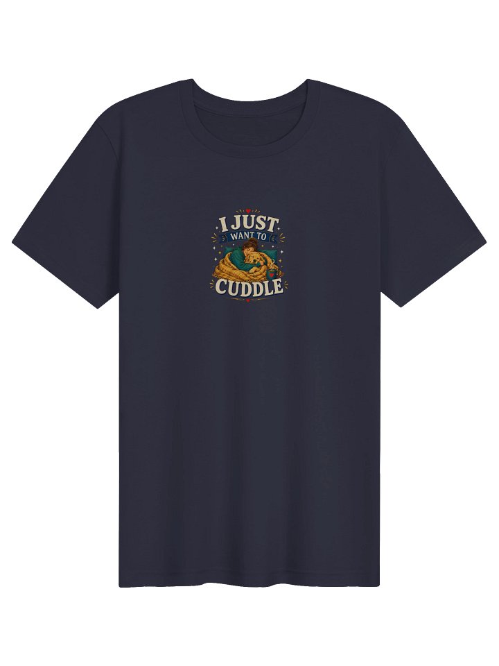 I Just Want To Cuddle Tee product image (1)