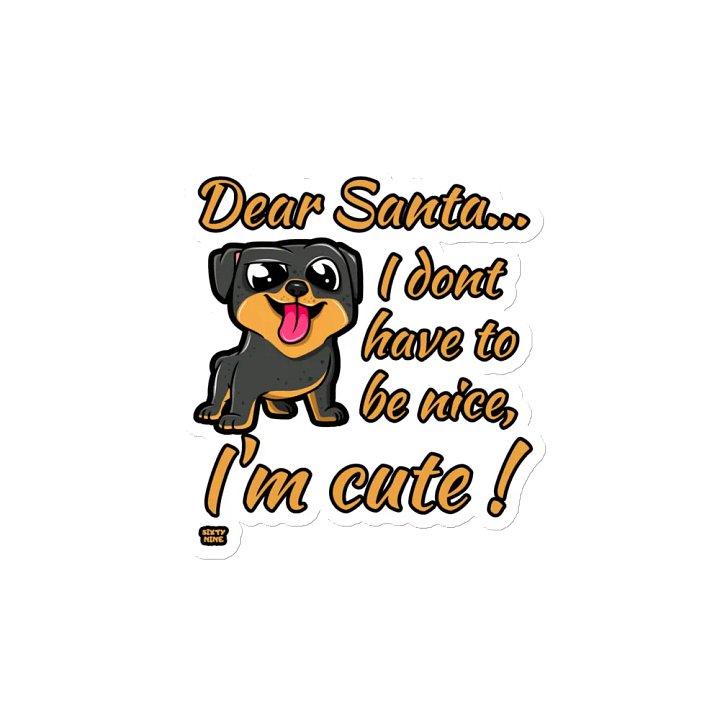 DEAR SANTA, I DON'T HAVE TO BE NICE, I'M CUTE! product image (2)