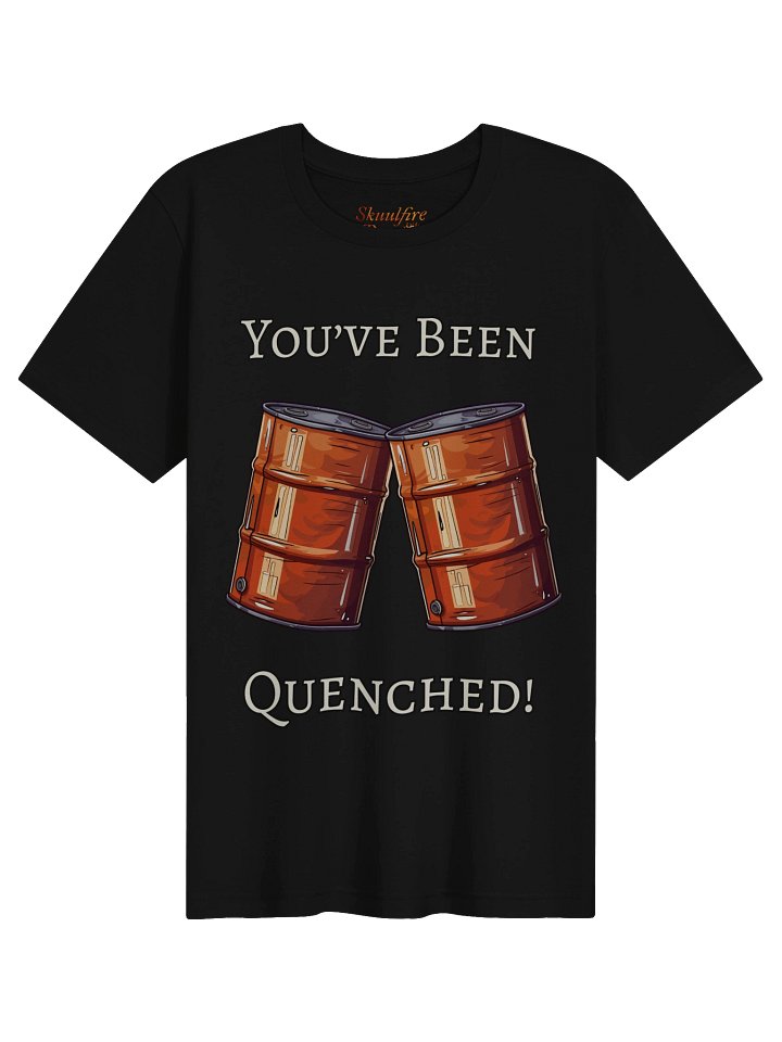 You’ve Been Quenched! Barrel Clink Tee product image (1)