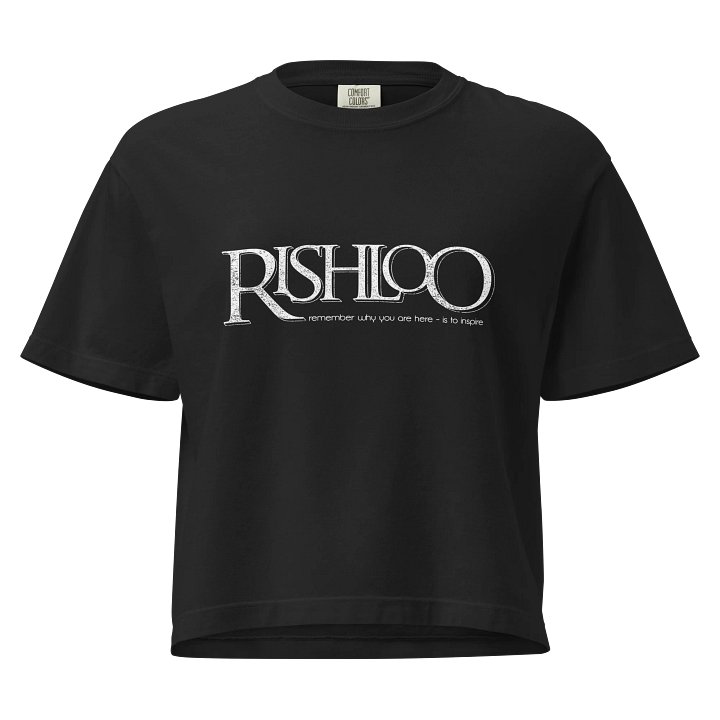 Rishloo Women’s Box Tee – “Remember Why You Are Here - Is to Inspire” product image (1)