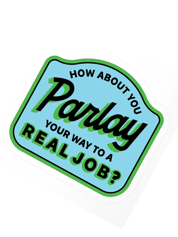 Parlay Your Way To A Real Job Sticker product image (5)