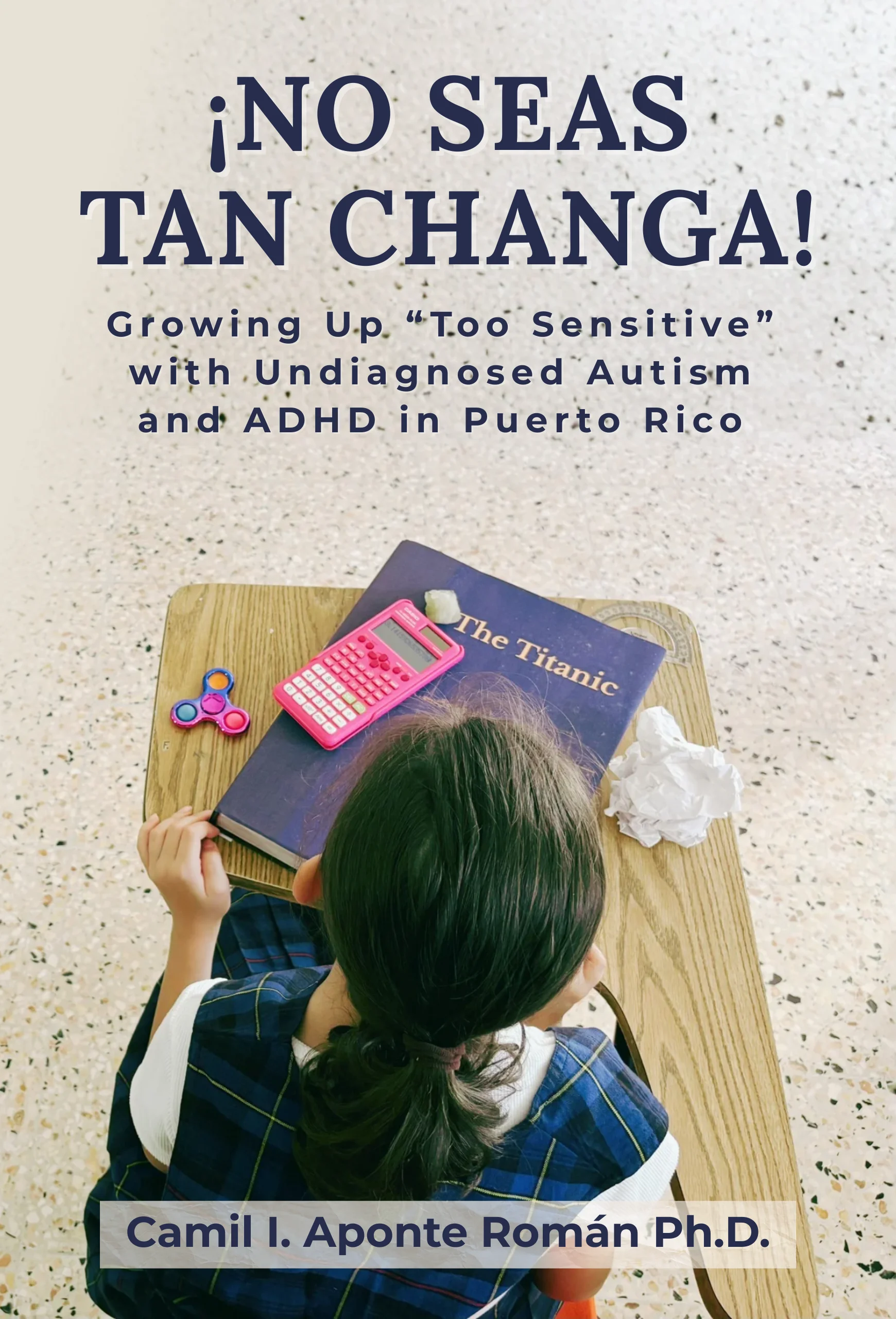 ¡No Seas Tan Changa!: Growing Up 'Too Sensitive' with Undiagnosed Autism and ADHD in Puerto Rico (Paperback) product image (1)