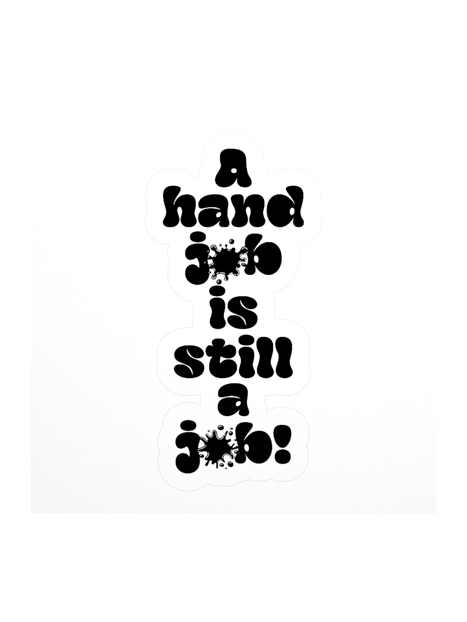 A hand job Is still a Job! Sticker product image (1)