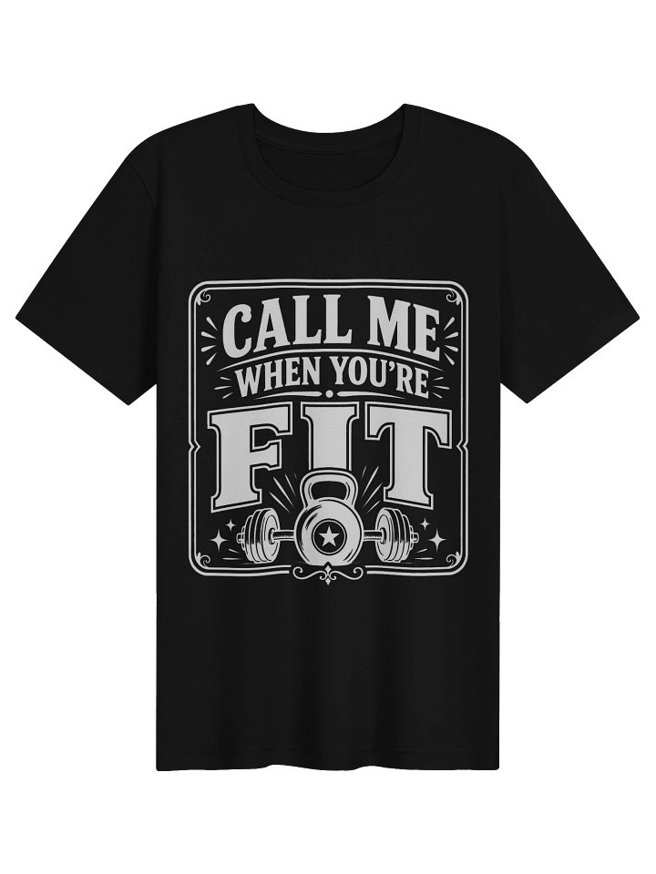 Call Me When You're Fit Tee product image (1)