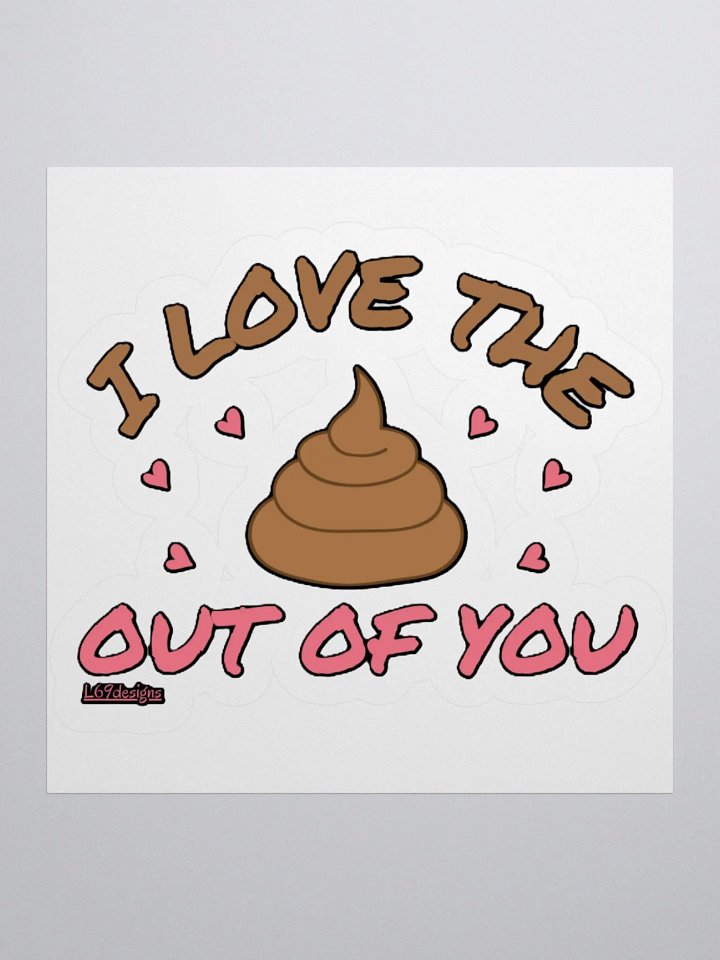 I LOVE THE POOP OUT OF YOU product image (1)
