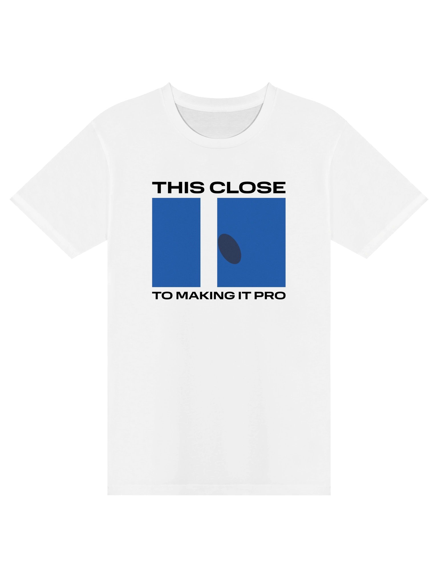 This Close To Making It Pro tee product image (1)
