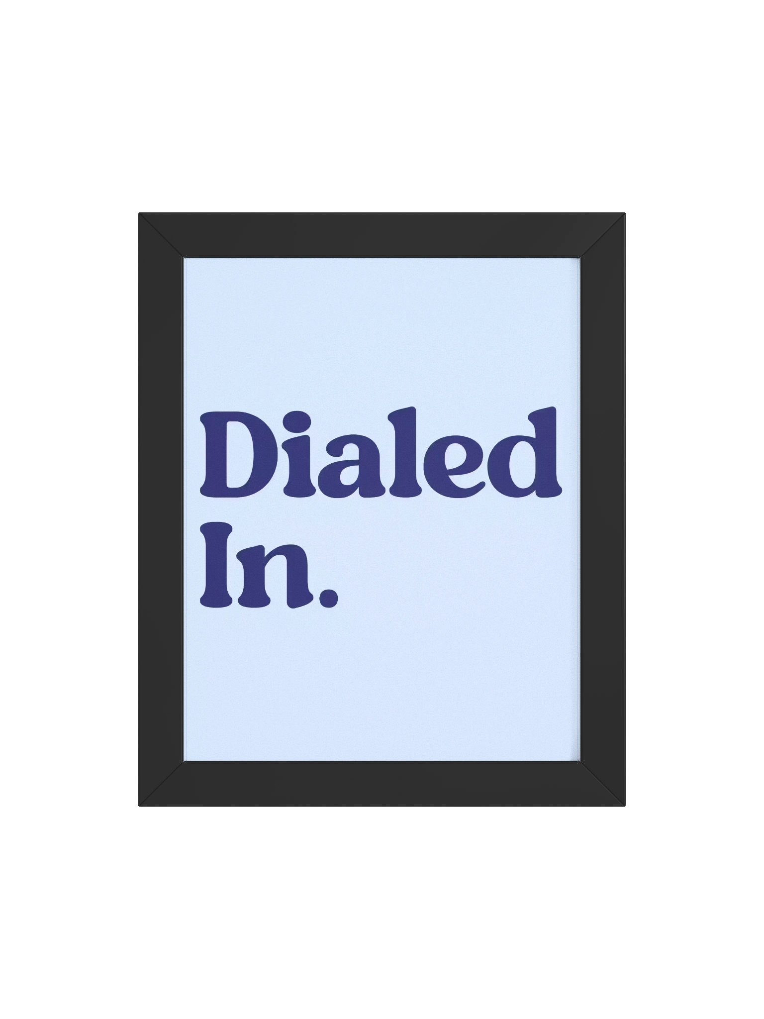 Dialed In. Framed Poster product image (98)