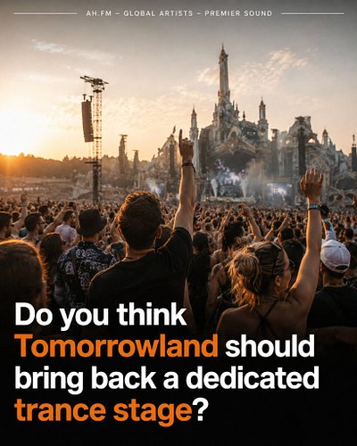 Do you think Tomorrowland should bring back a dedicated Trance stage?