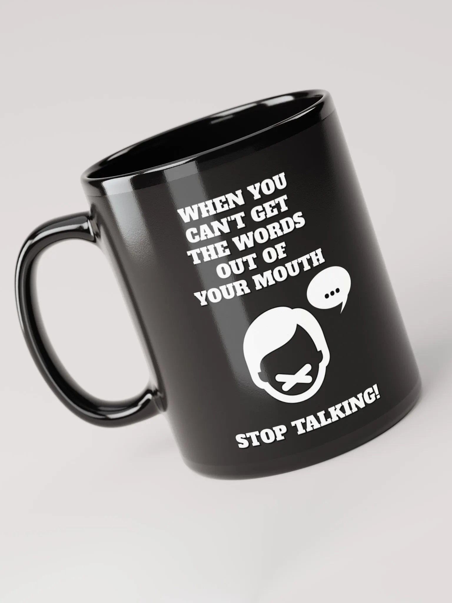 When You Can't Get The Words Out of Your Mouth - Stop Talking Black Mug product image (11)